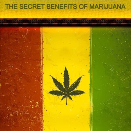 Marijuana: The Secret Benefits of Marijuana
